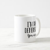 Mug Je ne suis pas défensif, vous êtes (Devant droit)