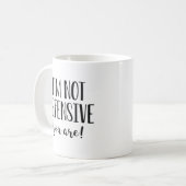 Mug Je ne suis pas défensif, vous êtes (Devant gauche)