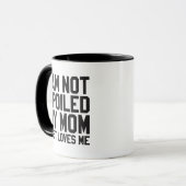Mug je ne suis pas gâté ma mère m'aime juste (Devant gauche)