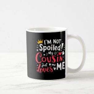 Mug Je ne suis pas gâtée, ma cousine m'adore une équip
