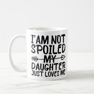Mug Je ne suis pas gâtée ma fille m'aime juste