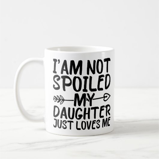 Mug Je ne suis pas gâtée ma fille m'aime juste (Gauche)