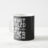 Mug Je ne suis pas gâtée, mon père m'aime simplement F (Devant gauche)