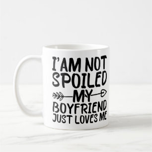 Mug Je ne suis pas gâtée, mon petit ami m'aime simplem