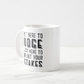 Mug Je ne suis pas ici pour juger (Devant gauche)