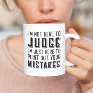 Mug Je ne suis pas ici pour juger