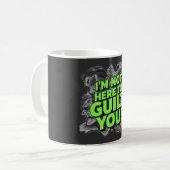 Mug Je ne suis pas là pour vous culpabiliser (Devant gauche)
