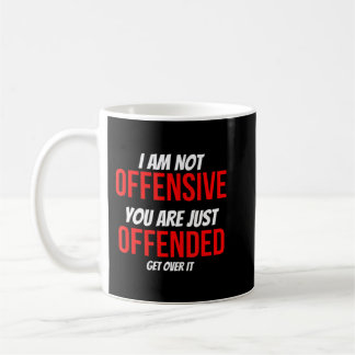 Mug Je Ne Suis Pas Offensant Que Vous Soyez Juste Offe