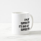 Mug Je ne suis pas superstitieux (Devant droit)