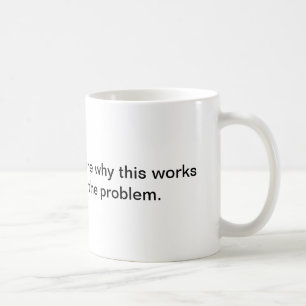 Mug Je ne suis pas sûr pourquoi ceci fonctionne la
