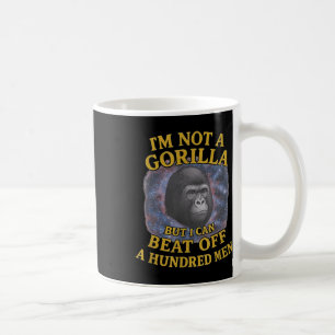Mug Je Ne Suis Pas Un Gorille, Mais Je Peux Battre Un