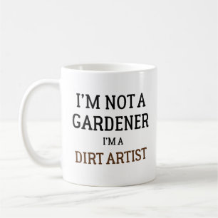 Mug Je ne suis pas un jardinier, je suis un artiste de