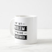 Mug Je ne suis plus à la retraite (Devant gauche)