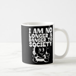 Mug Je Ne Suis Plus Un Danger Pour La Société (Citatio