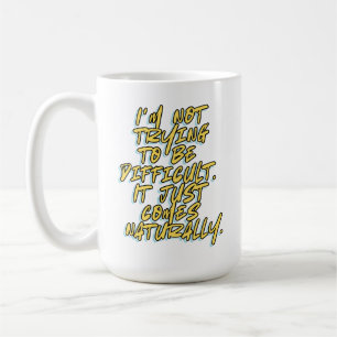 MUG JE NE TENTE PAS D'ÊTRE DIFFICILE