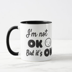 Mug Je ne vais pas bien mais c'est ok invitation