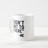 Mug Je ne veux pas être ici (Devant gauche)