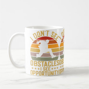 Mug Je ne vois pas d'obstacles, je vois une occasion P