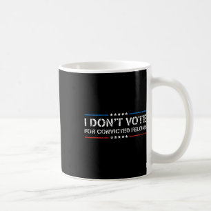 Mug Je ne vote pas pour les Felons condamnés anti-Trum