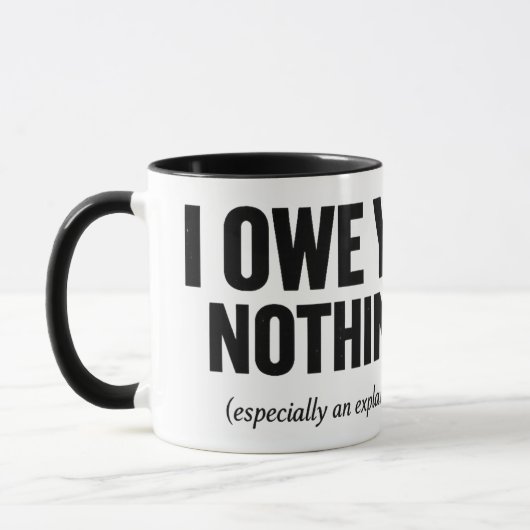 Mug Je ne vous dois rien, surtout pas d'explication Bo (Gauche)