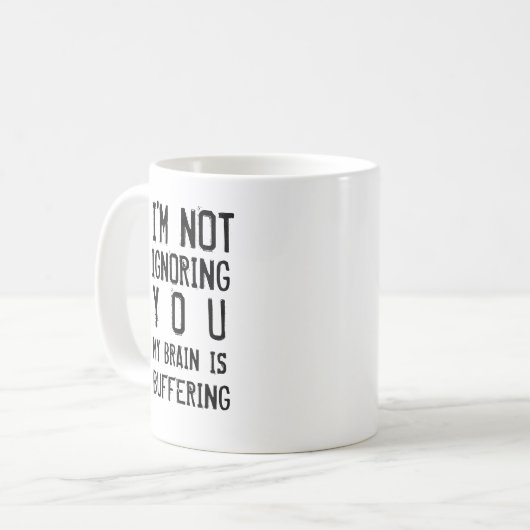 Mug Je ne vous ignore pas Brain Buffering Funny (Devant gauche)