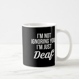 Mug Je ne vous ignore pas, je suis juste sourd Sourd-m