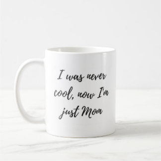 Mug Je n'étais jamais frais, maintenant je suis juste