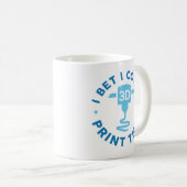 Mug Je Parie Que Je Pourrais Imprimer (Devant droit)