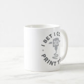 Mug Je Parie Que Je Pourrais Imprimer (Devant droit)