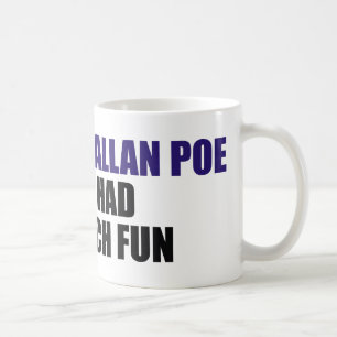 Mug Je Parie Qu'Edgar Allan Poe N'A Jamais Été Aussi A