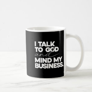 Mug Je parle à Dieu et je m'occupe de mes affaires cit