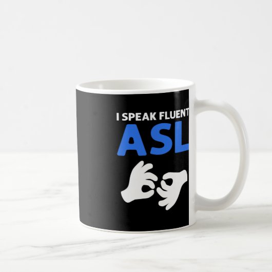 Mug Je Parle Fluent ASL. Langue des signes main ASL Pr (Droite)