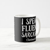 Mug Je parle Fluent Sarcasm drôle dire chemise (Devant droit)