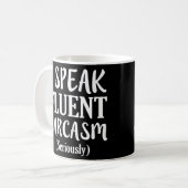 Mug Je parle Fluent Sarcasm drôle dire chemise (Devant gauche)