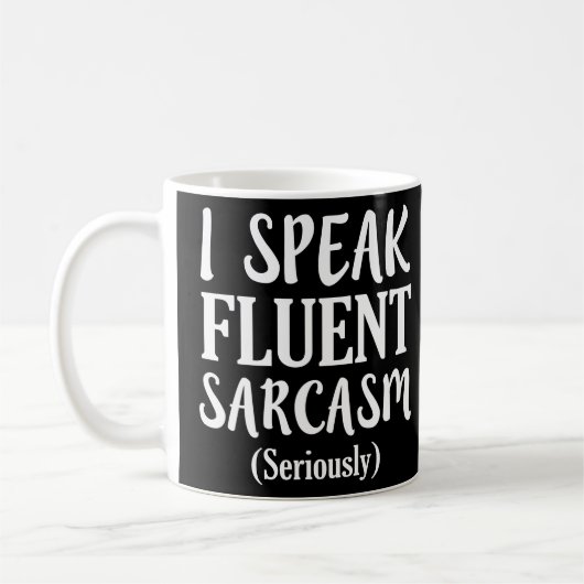 Mug Je parle Fluent Sarcasm drôle dire chemise (Gauche)