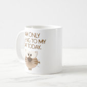 Mug "Je parle seulement à mon chat aujourd'hui" (Devant gauche)