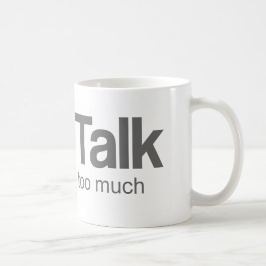 Mug Je parle trop - la conception drôle (Droite)