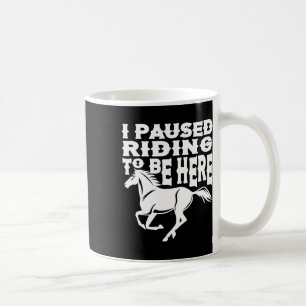 Mug Je Pause Rider Pour Être Ici Drôle Amateur D'Équit