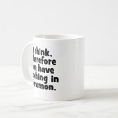 Mug Je pense, donc nous n'avons rien en commun (Devant gauche)