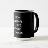 Mug Je Pense Donc Que Nous N'Avons Rien De Commun (Devant droit)
