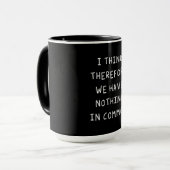 Mug Je Pense Donc Que Nous N'Avons Rien De Commun (Devant gauche)