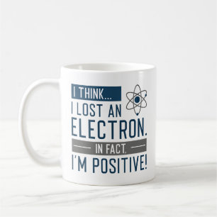 Mug Je pense que j’ai perdu un électron En fait je sui