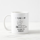 MUG JE PENSE QUE JE SUIS ALLERGIQUE AU MATIN AMUSANT (Gauche)