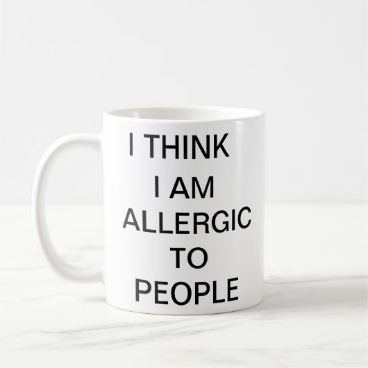 Mug Je pense que je suis allergique aux gens drôles de (Gauche)