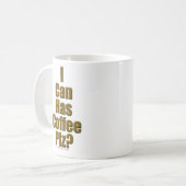 Mug Je peux a le PLZ de café ? (Devant gauche)