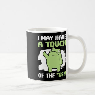 Mug Je peux avoir une touche de Tism 5