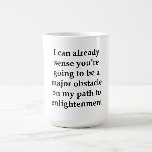Mug Je peux déjà ressentir (Centre)