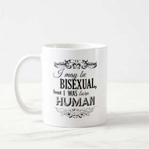 Mug JE PEUX ÊTRE BISEXUEL MAIS J'AI ÉTÉ NÉ HUMAIN -.pn