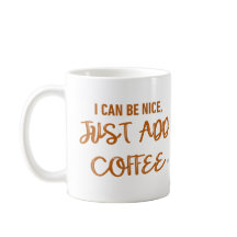 Je Peux Être Gentil, Juste Ajouter Du Café