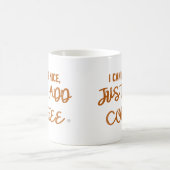 Mug Je Peux Être Gentil, Juste Ajouter Du Café (Centre)